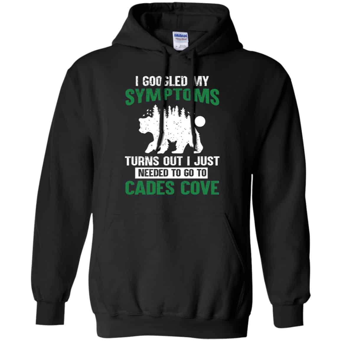 I Googled My Symptoms Turns Out I Just Needed To Go To Cades Cove s, , Tank Unisex
