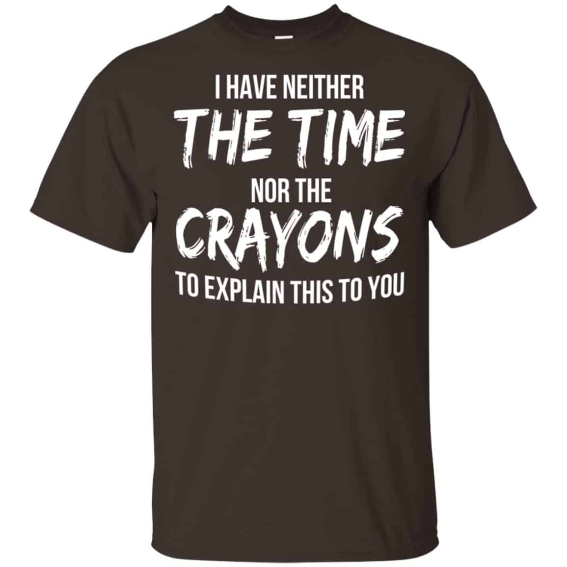 I Have Neither The Time Nor The Crayons To Explain This To You s, , Tank Unisex
