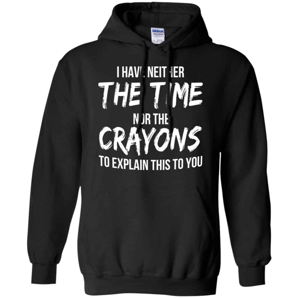 I Have Neither The Time Nor The Crayons To Explain This To You s, , Tank Unisex