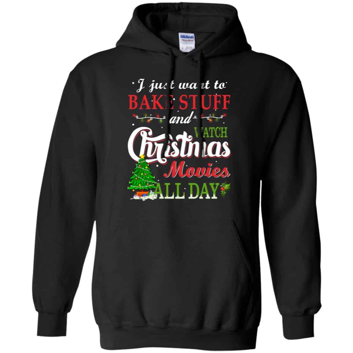 I Just Want To Bake Stuff And Watch Christmas Movies All Day s, , Sweater Unisex
