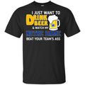 Notre Dame: I Just Want To Drink Beer And Watch My Notre Dame Beat Your Team’s Ass s, , Tank