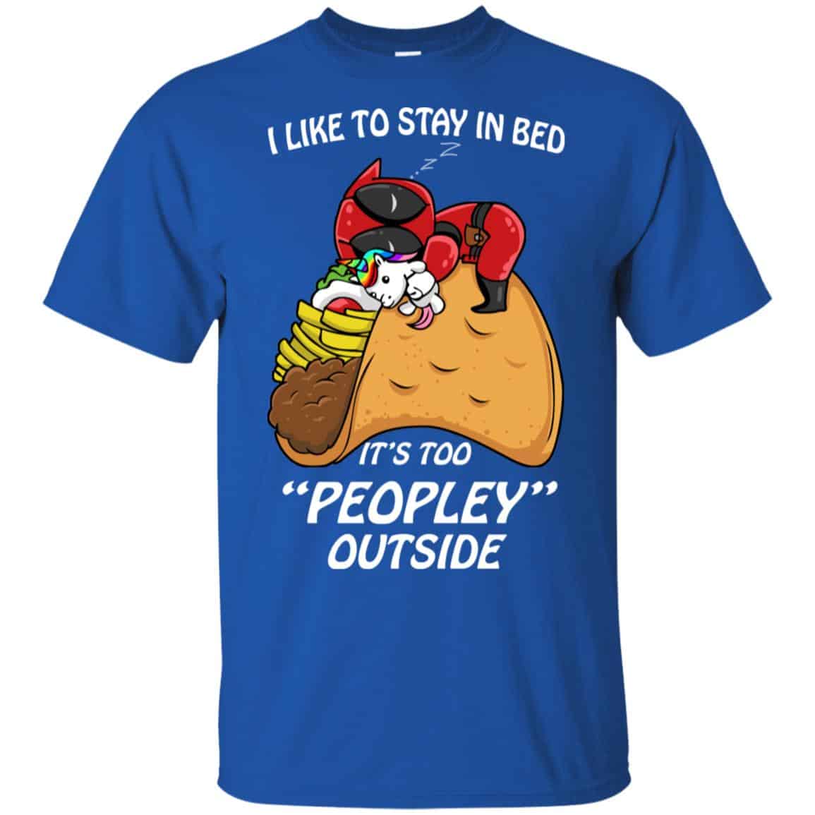 Deadpool I Like To Stay In Bed It’s Too Peopley Outside Shirt, , Tank Unisex