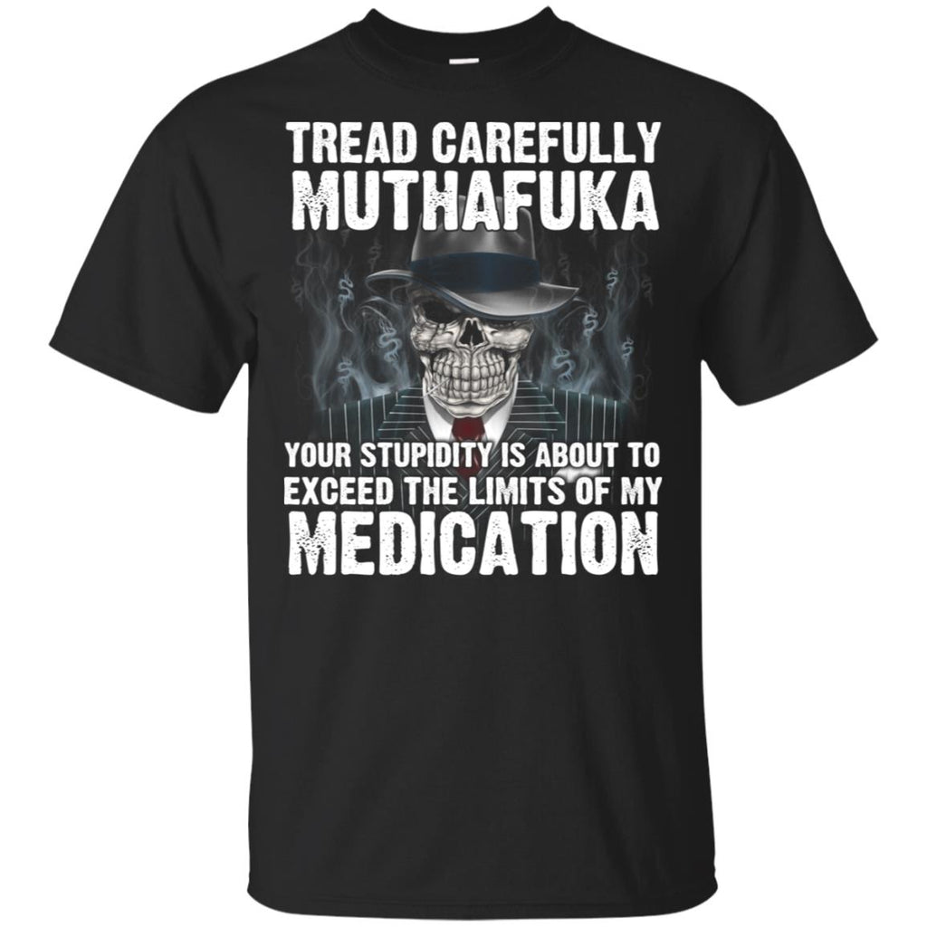 Tread Carefully Muthafuka Your Stupidity Is About To Exceed The Limits Of My Medication s, , Tank