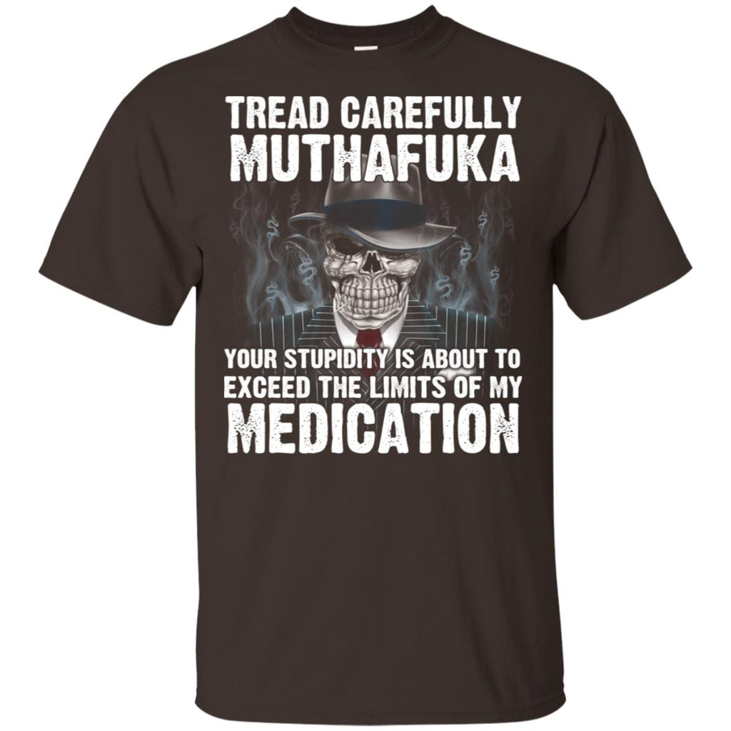 Tread Carefully Muthafuka Your Stupidity Is About To Exceed The Limits Of My Medication s, , Tank