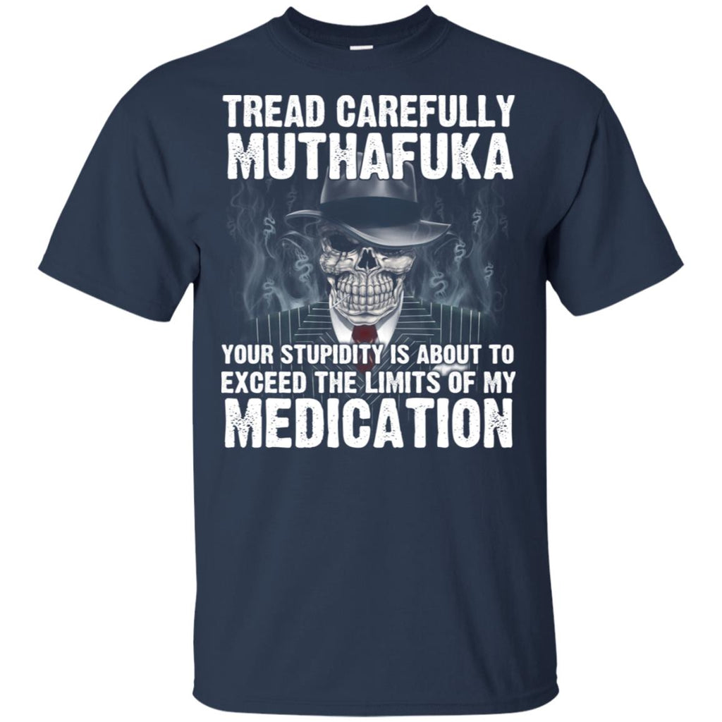 Tread Carefully Muthafuka Your Stupidity Is About To Exceed The Limits Of My Medication s, , Tank