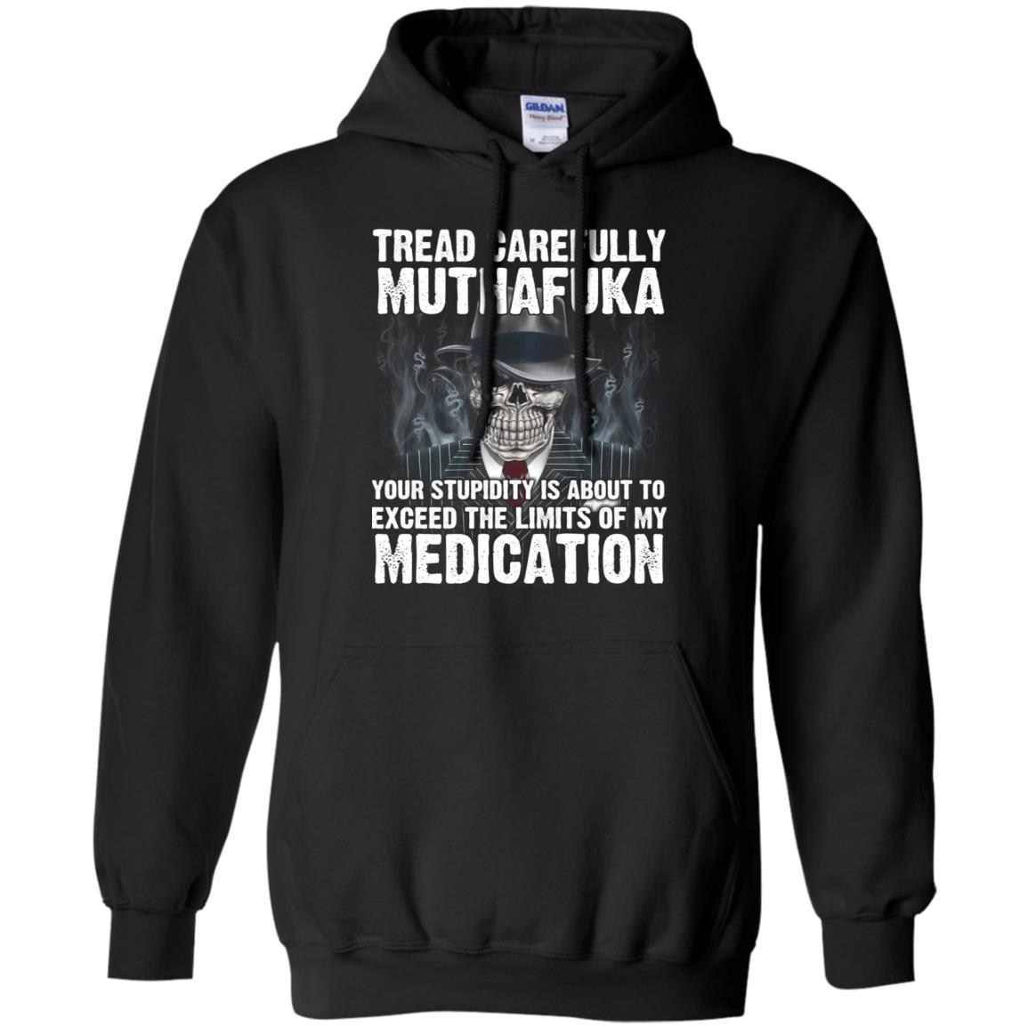 Tread Carefully Muthafuka Your Stupidity Is About To Exceed The Limits Of My Medication s, , Tank