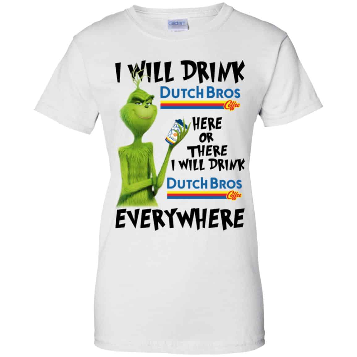 The Grinch: I Will Drink Dutch Bros. Coffee Here Or There I Will Drink Dutch Bros. Coffee Everywhere s, , Tank