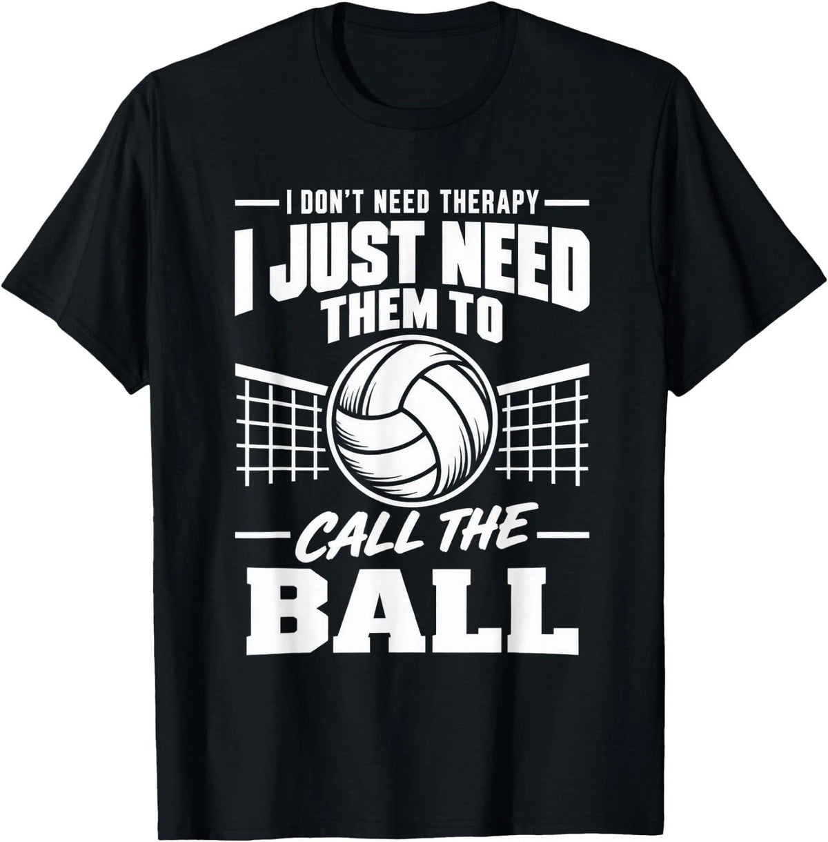 I Don't Need Therapy I Just Need Them to Call The Ball T-Shirt