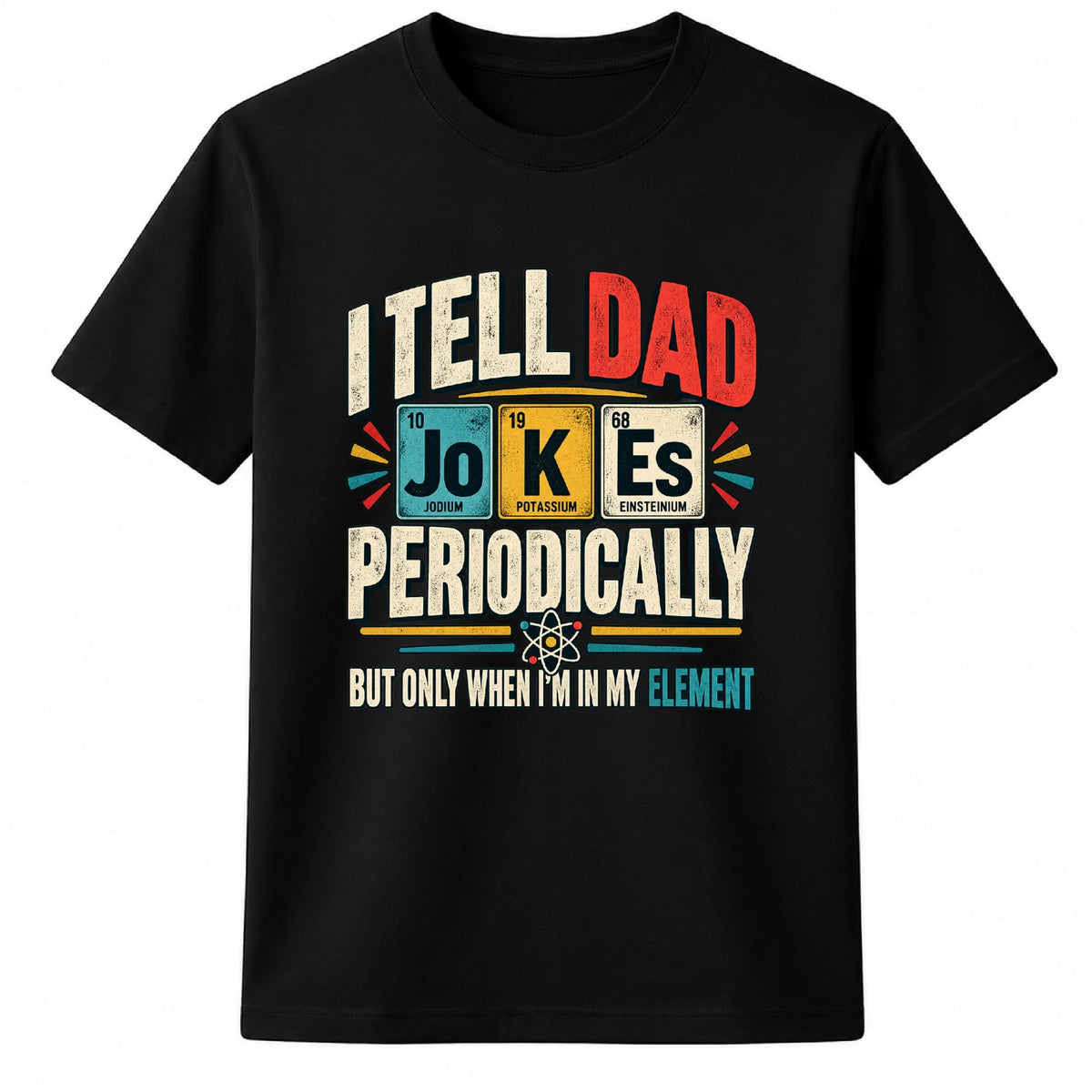 I Tell Dad Jokes Periodically Science Chemistry Dad Shirt Gift Funny Shirt