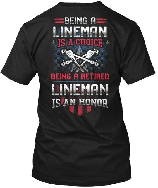 Being A Retired Lineman Is An Honor Choice T-Shirt Made in USA Size S to 5XL