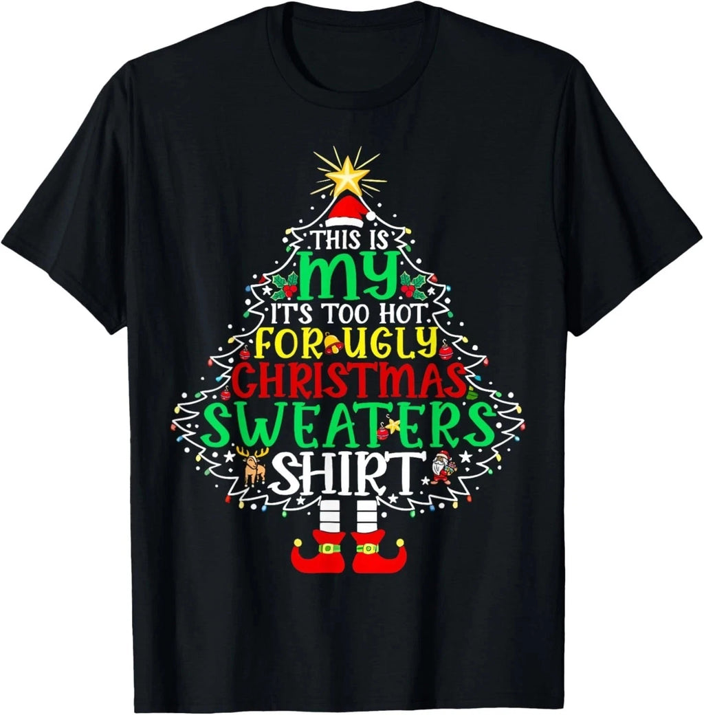 This is My It's Too Hot for Ugly Christmas Sweaters Holiday T-Shirt Q8751