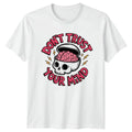 Dont Trust Your Mind T-Shirt Overthinking Mental Health Gift For Him And Her