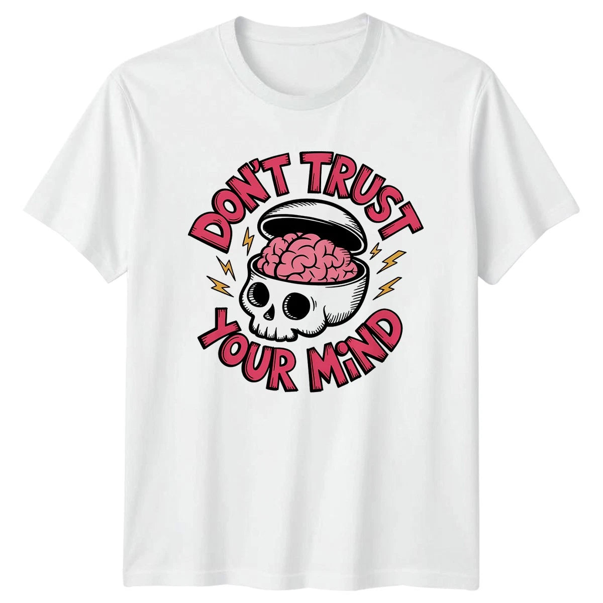 Dont Trust Your Mind T-Shirt Overthinking Mental Health Gift For Him And Her