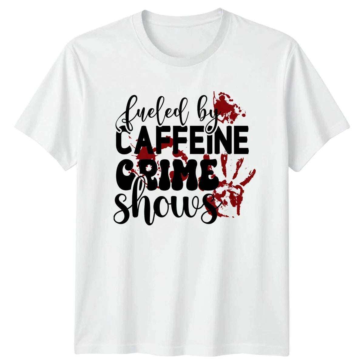 Fueled By Caffeine Crime Shows T-Shirt True Crime Birthday Gift For Him And Her