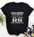 Schnauzers Are Like Dog Owner Schnauzer Shirt Funny Tee