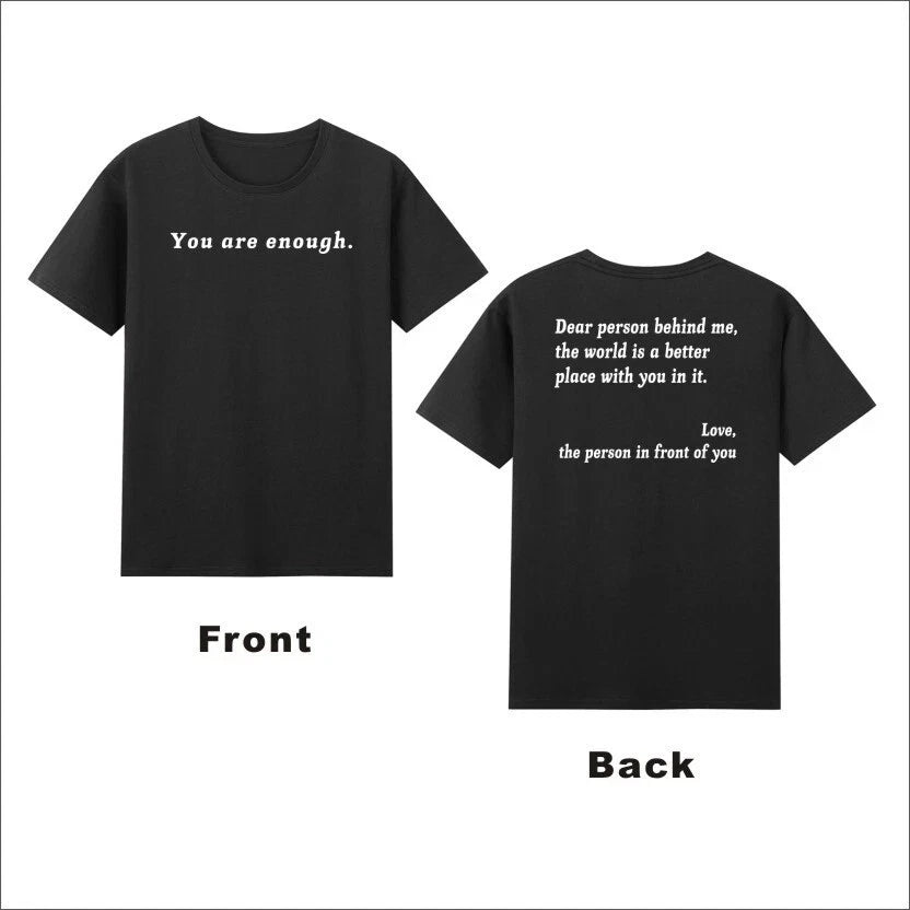 You Are Enough Dear Person Behind Me The World Is A Better Unisex Tshirt Q7614