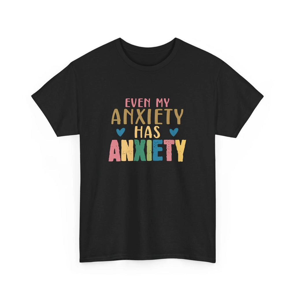 Funny Anxiety T-Shirt - Mental Health - Even My Anxiety Mental Health
