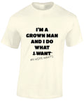I'M A GROWN MAN MENS T SHIRT FUNNY JOKE PRINTED SLOGAN SARCASTIC GIFT FOR DAD
