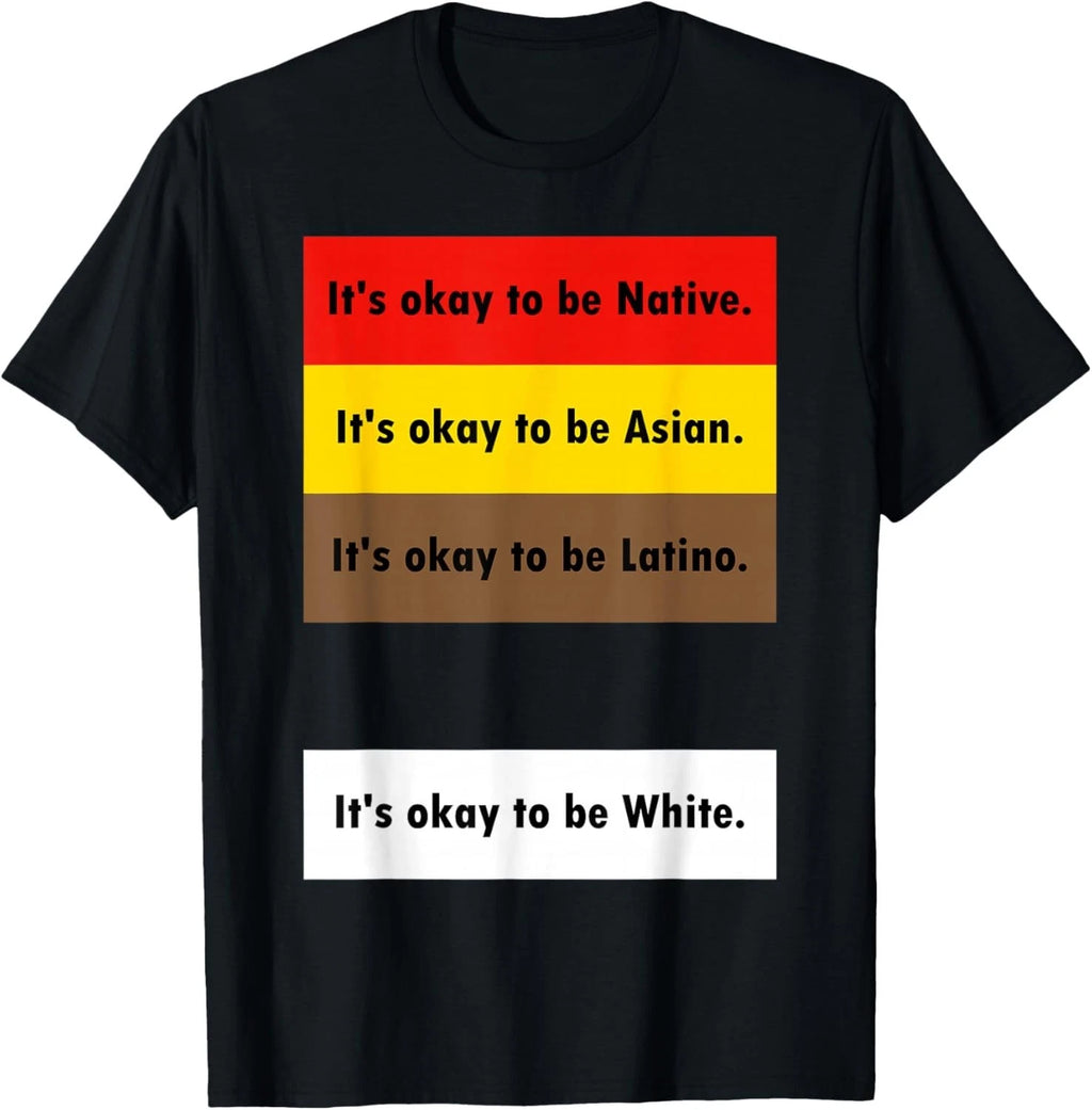It's Okay to Be Native It's Okay to Be Asian It's Okay to Be unisex T-Shirt