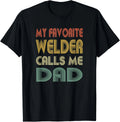 Mens My Favorite Welder Calls Me Dad Shirt Dad Papa Father Gift T-Shirt
