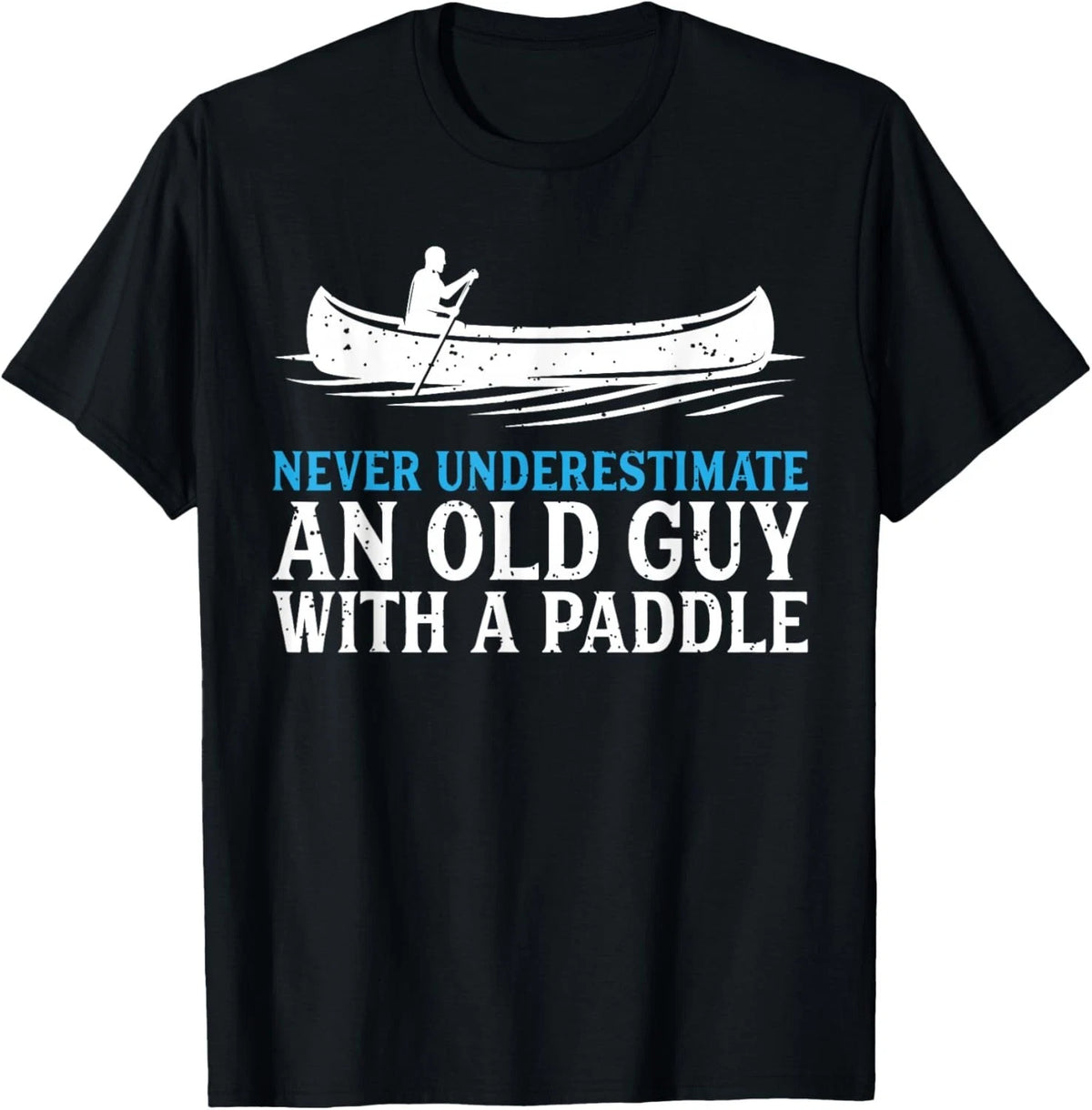 Funny Canoeing Shirt for Men Humor Rowing Canoe Kayak Gift Unisex T-Shirt