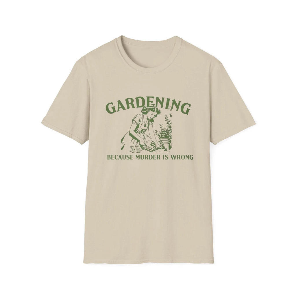 Womens Funny Gardening Because Murder Is Wrong T-Shirt Gardener Graphic