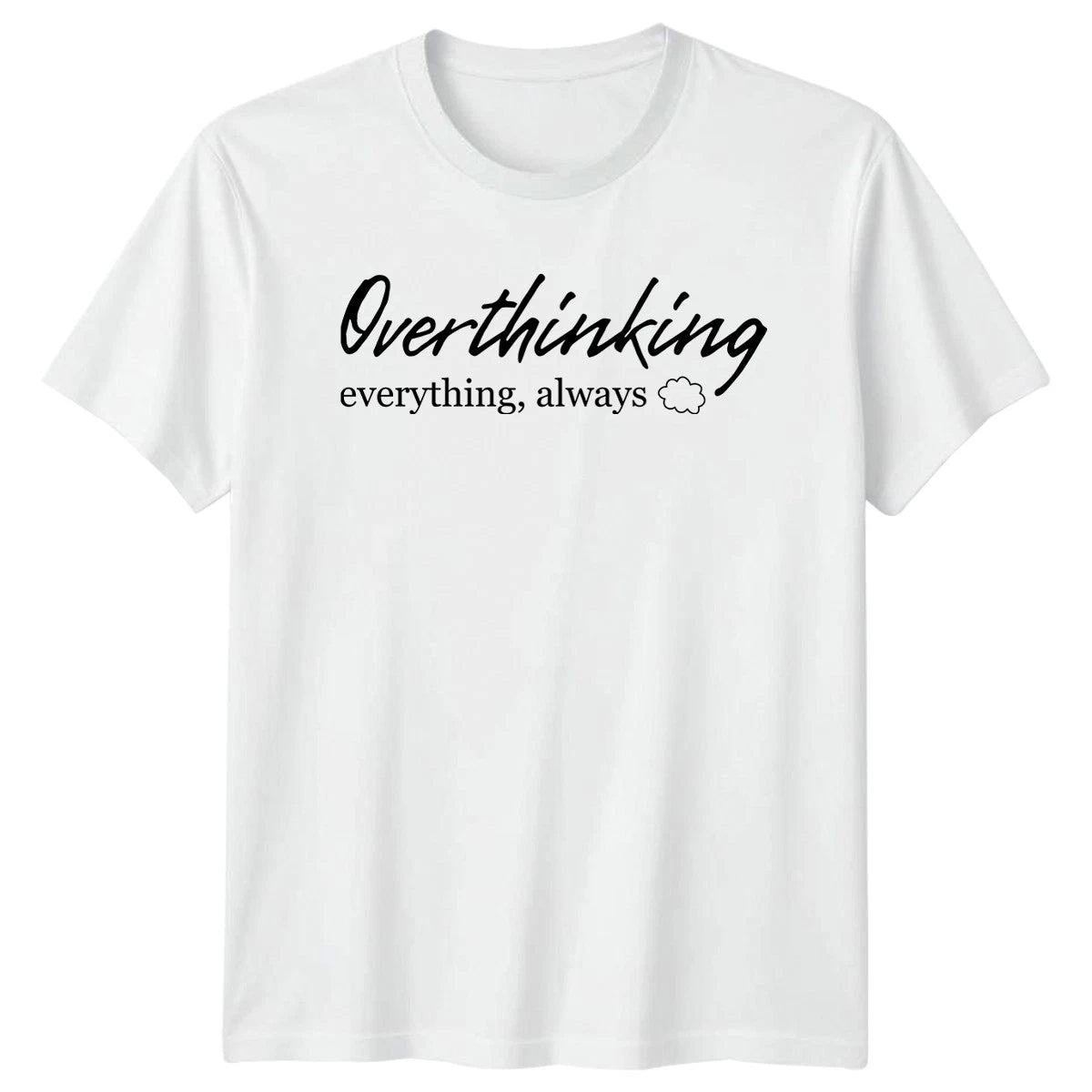 Overthinking Everything Always T-Shirt Anxiety Humor Mental Health Birthday Gift