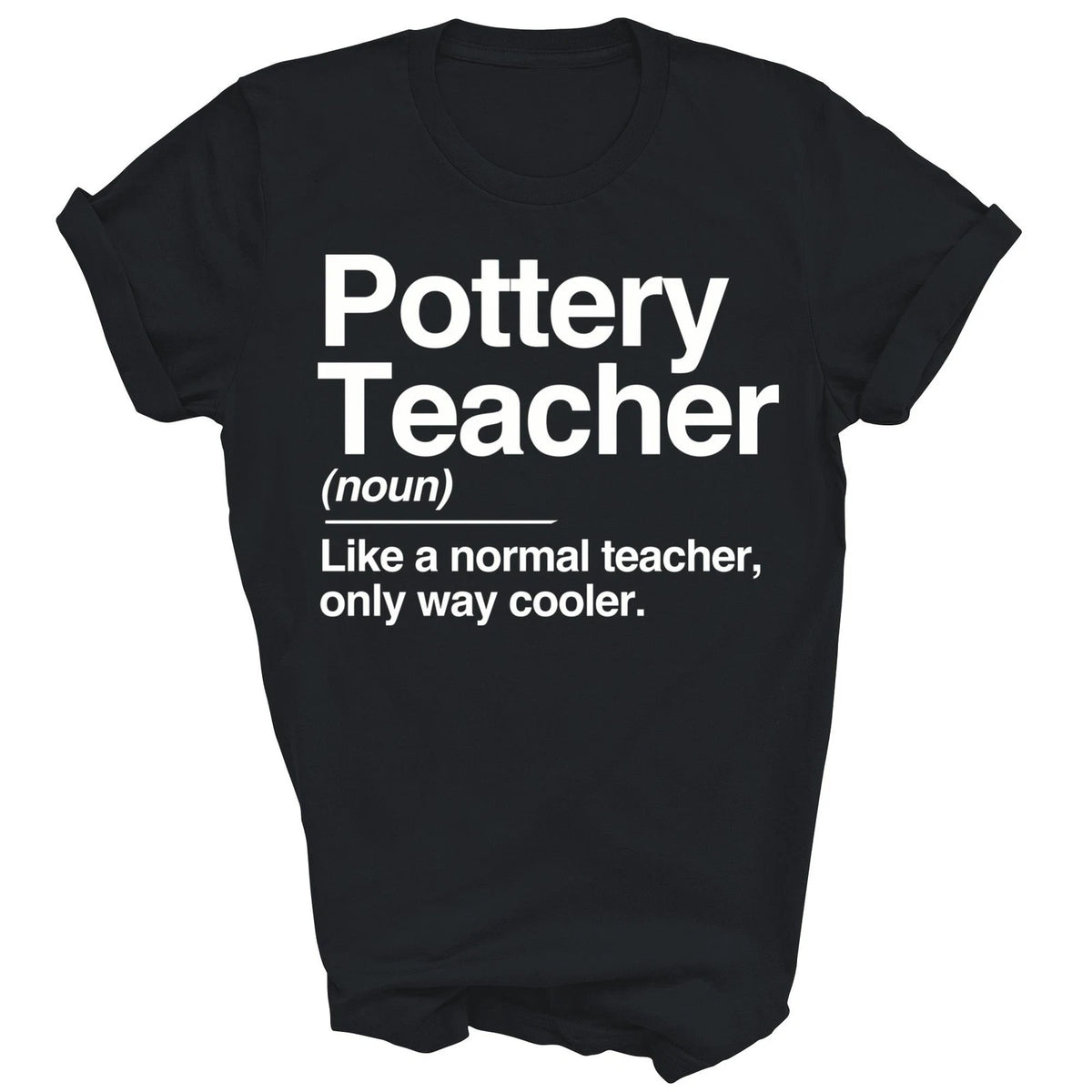 Pottery Teacher Definition Normal Only Cooler Shirt