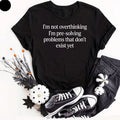 I'm Not Overthinking Pre-Solving Problems Funny T-Shirt Sarcastic Novelty Tee