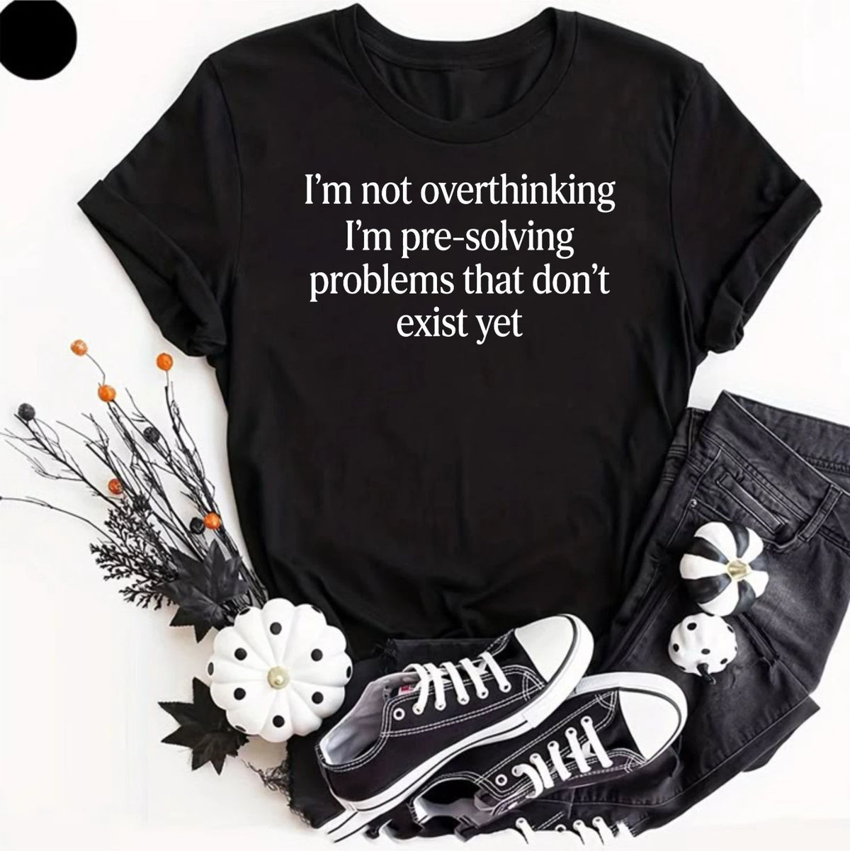 I'm Not Overthinking Pre-Solving Problems Funny T-Shirt Sarcastic Novelty Tee