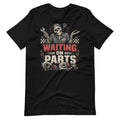 Waiting On Parts Shirt Funny Mechanic Skeleton Auto Repair Automotive Technician