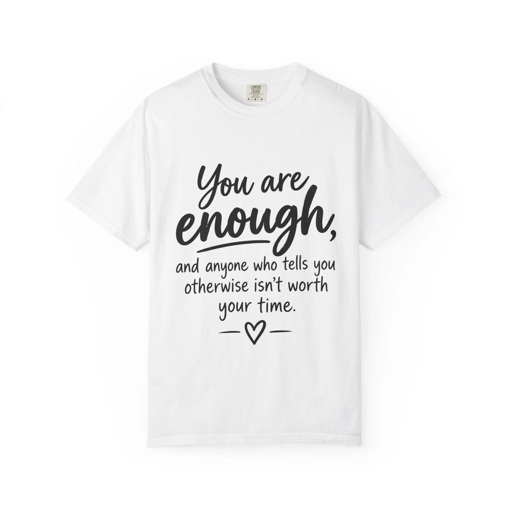 You Are Enough T-shirt | Inspirational Quote Tee