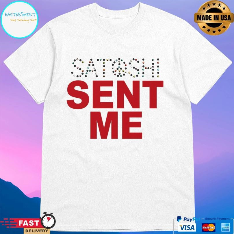 Satoshi Sent Me Shirt Unisex