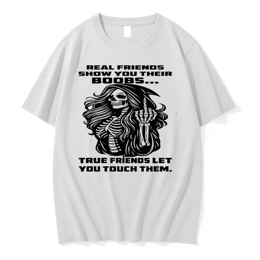Skull Real Friends Show You Their Boobs True Friends Let You Touch Them 0 Tshirts Unisex