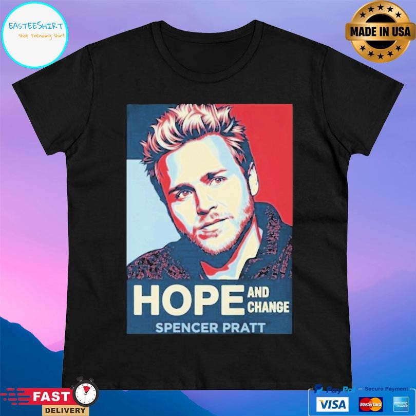 Spencer Pratt Hope And Change Shirt Unisex