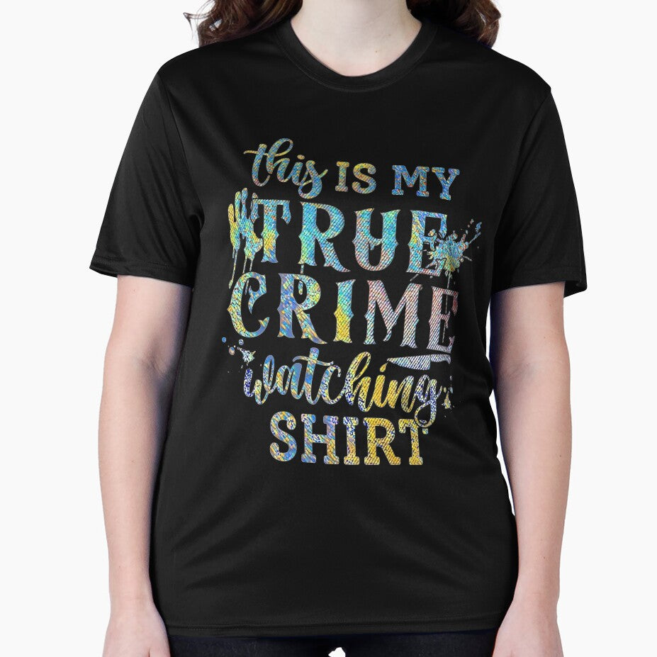 This is my True Crime Watching Shirt by CristalleLisa