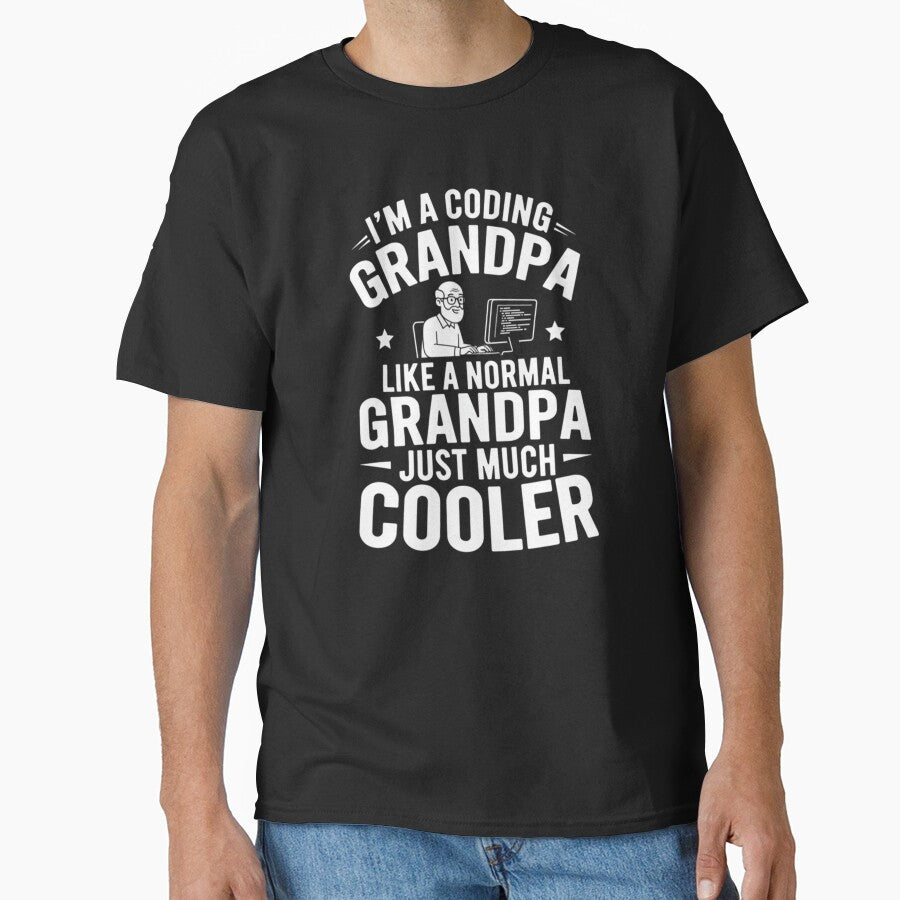 I'm A Coding Grandpa Like A Normal Grandpa Just Much Cooler by Gogetgiggles