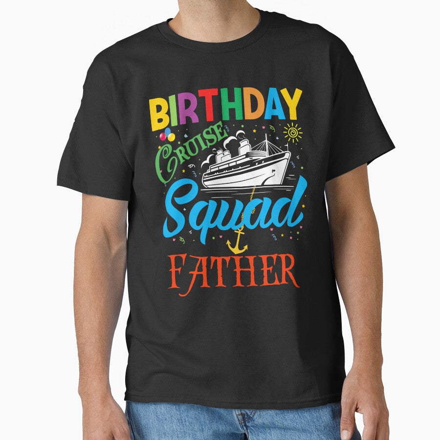 BIRTHDAY CRUISE SQUAD FATHER by EpiTee