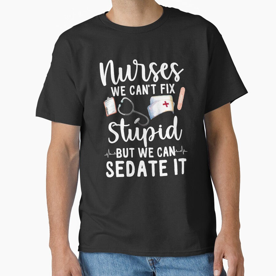 Nurses We Can't Fix Stupid But We Can Sedate It by SunsetGloww
