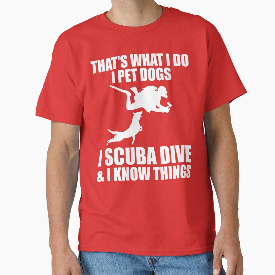 That's What I Do I Pet Dogs I Scuba Dive & I Know Things by DesignDenDo ⭐⭐⭐⭐⭐ Unisex