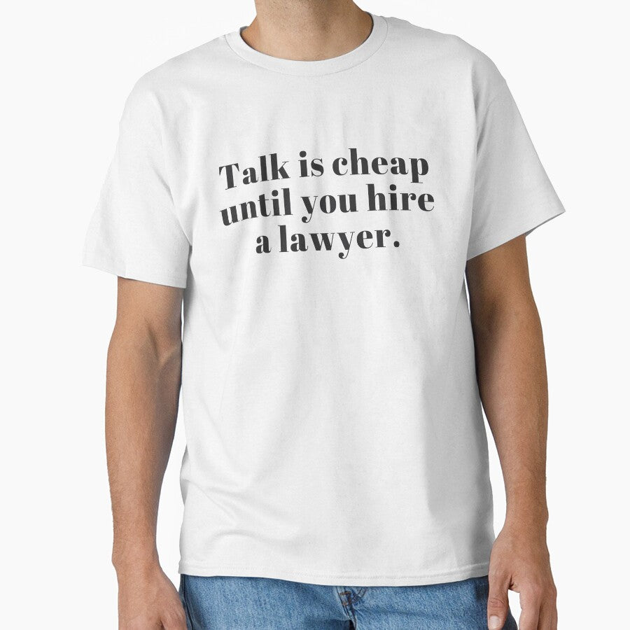 Talk Is Cheap Until You Hire a Lawyer by DankThreads Unisex
