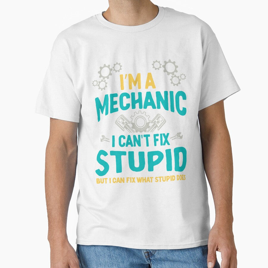 I'm A Mechanic I Can't Fix Stupid by RockBeeDesigns