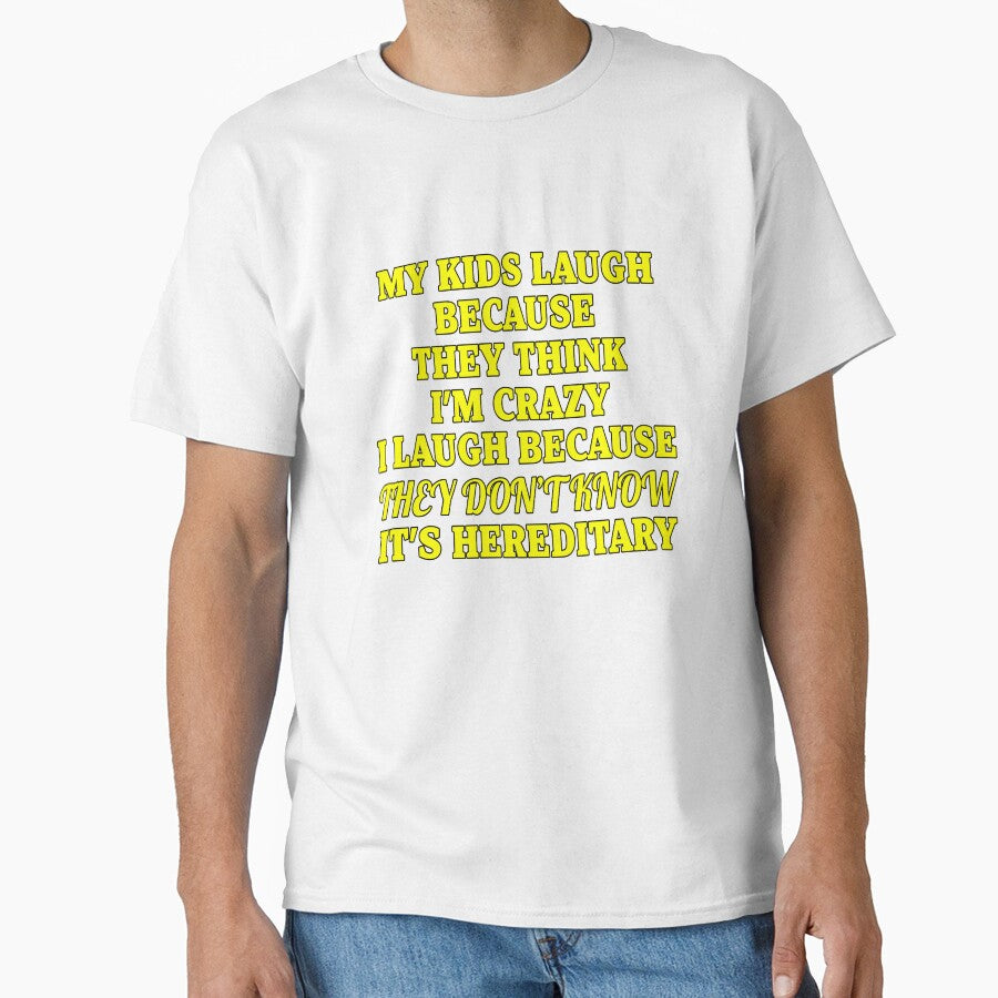 Funny Sarcastic Saying My Kids Laugh Because They Think I’m Crazy by fantasticdesign Unisex