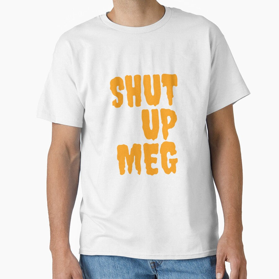 Shut up Meg premium product ,by family-outfits by Family-Outfits Unisex