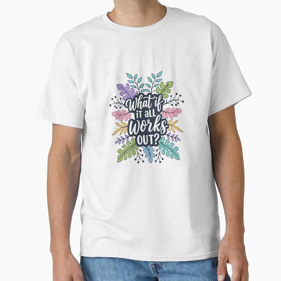 What If It All Works Out? Motivational Quote Positive Affirmation Optimism Inspiration by JonesFlora2025