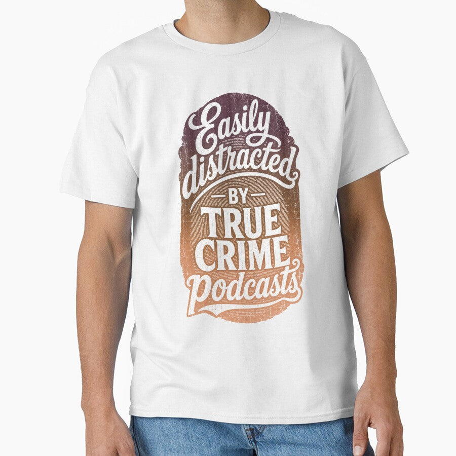 Easily Distracted By True Crime Podcast Tee by SebisTshirts