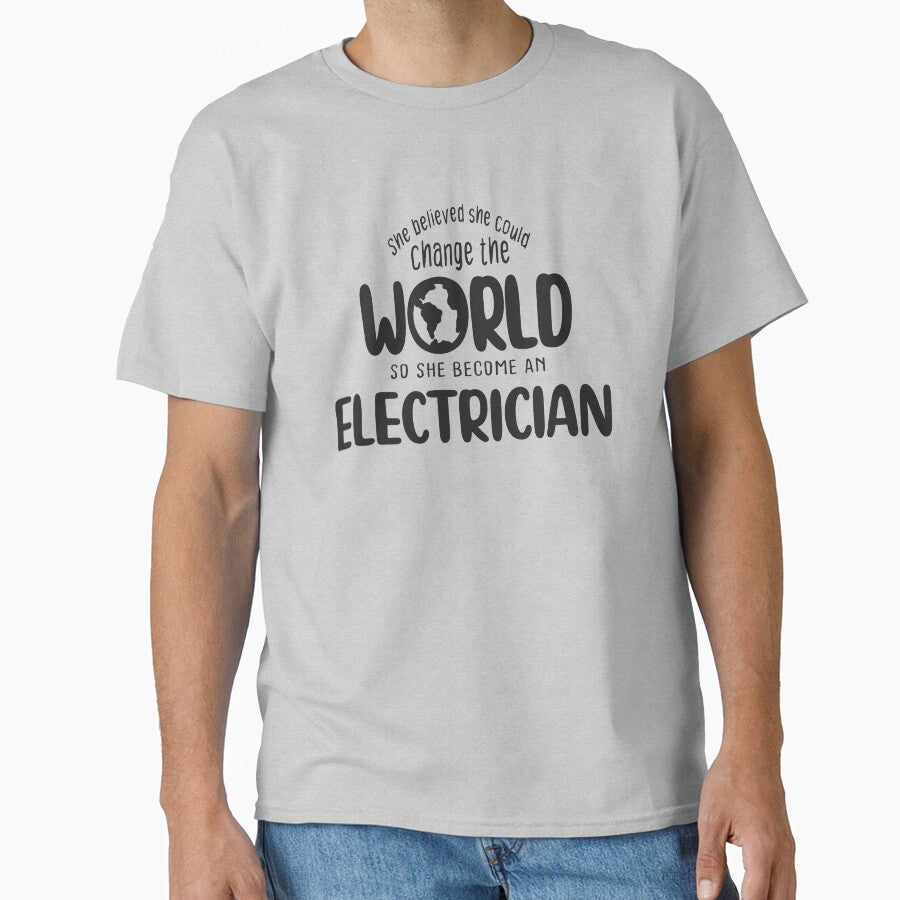 She believed she could change the world so she become an electrician - Funny electrician quote gift idea For Men and Women by Mmmm3344