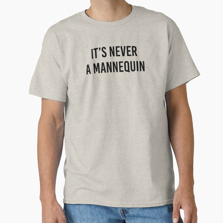 It's Never A Mannequin Funny True Crime Gift For True Crime Lovers by kmcollectible