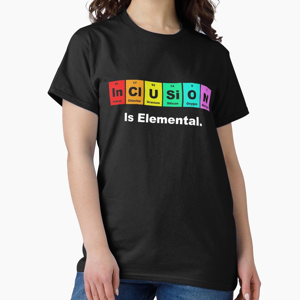 Inclusion is elemental LGBQT periodic elements by goodtogotees Unisex