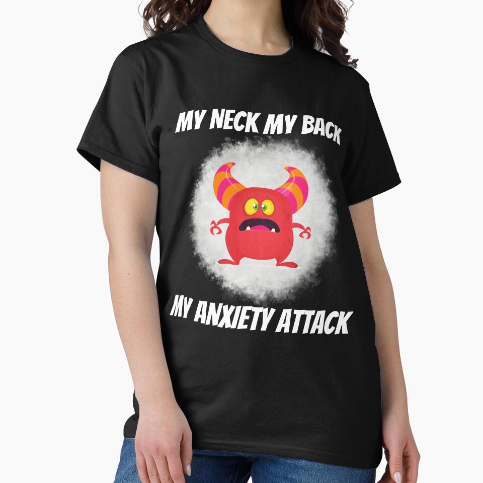 My Neck My Back My Anxiety Attack Silly Monster Humor by MagicSD Designs